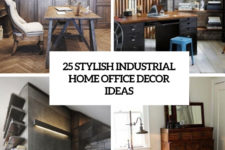 25 stylish industrial home office decor ideas cover