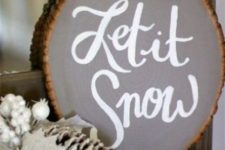 15 a large Let It Snow sign in grey with a snowflake is great for mantel or console decor, it cna be done smaller as ornaments, too