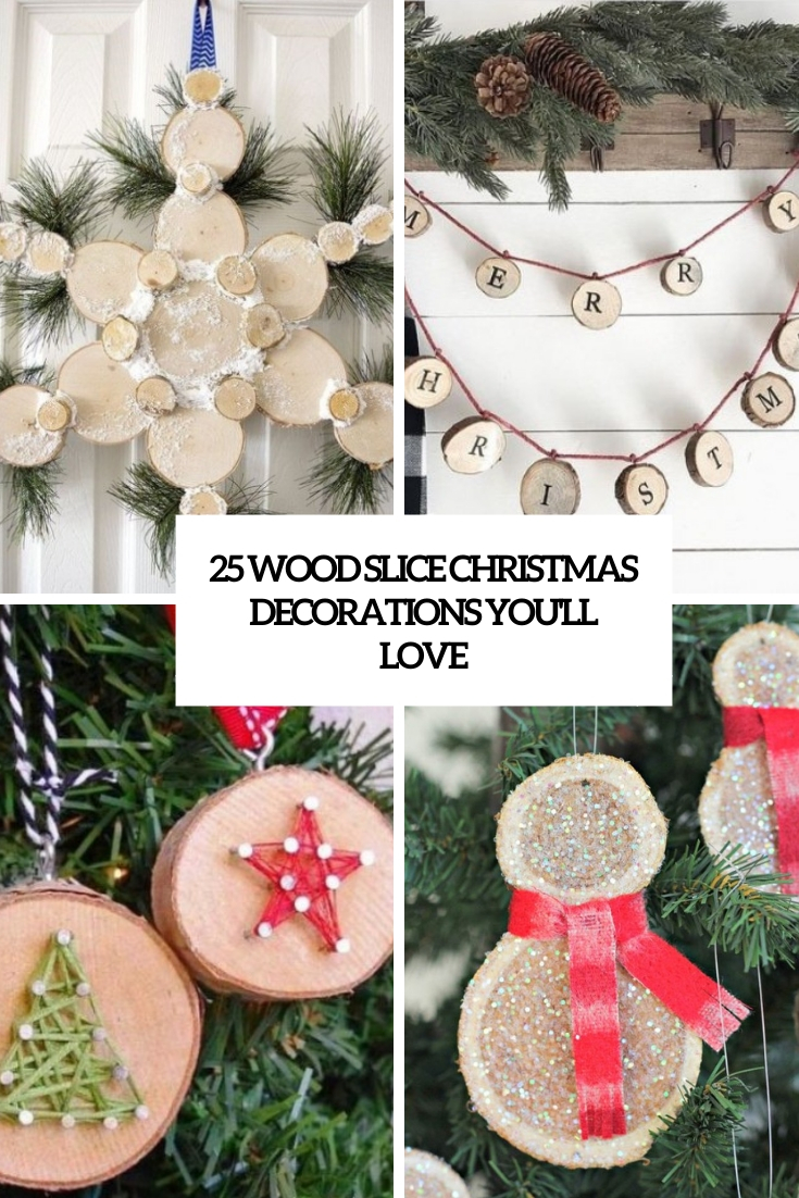 25 Wood Slice Christmas Decorations You’ll Love