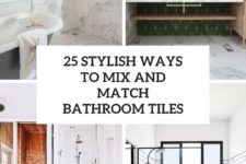 25 stylish ways to mix and match bathroom tiles cover