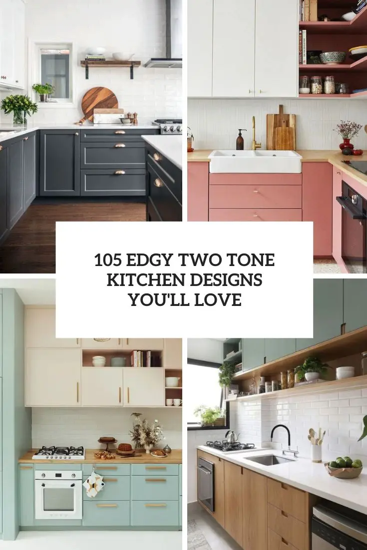 105 Edgy Two Tone Kitchen Designs You’ll Love