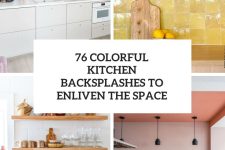 76 Colorful Kitchen Backsplashes To Enliven The Space cover