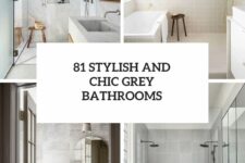 81 stylish and chic grey bathrooms cover