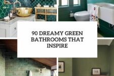 90 dreamy green bathrooms that inspire cover