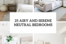 25 airy and serene neutral bedrooms cover