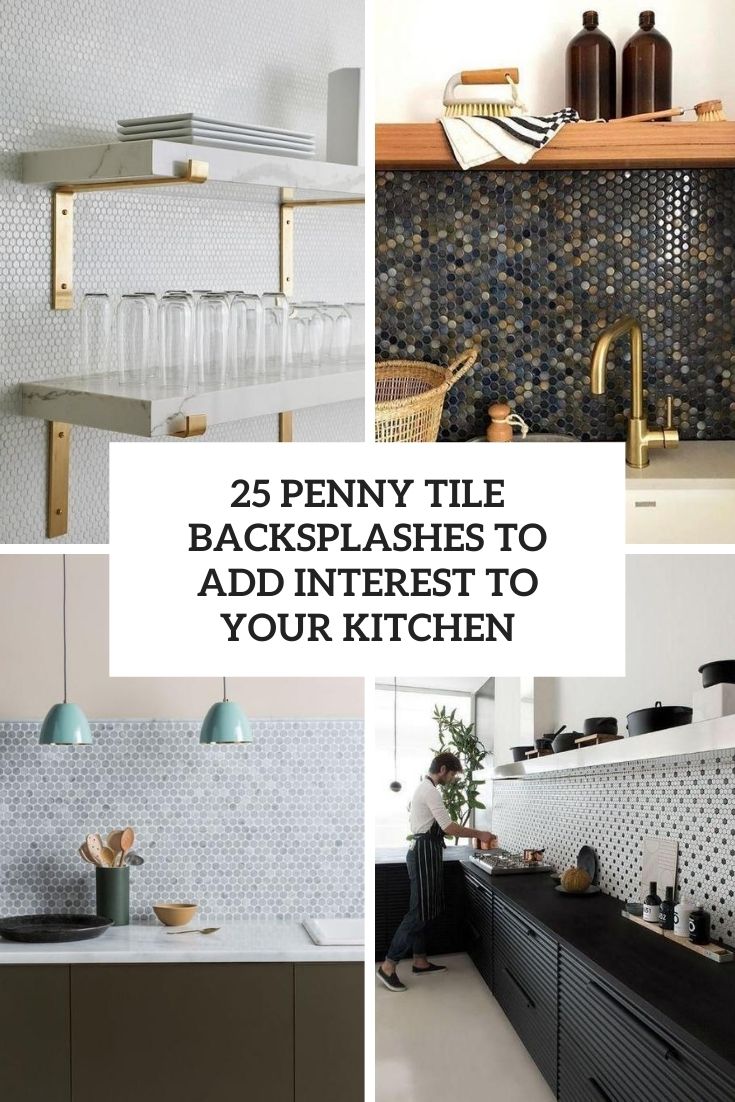 penny tile backsplashes to add interest to your kitchen cover