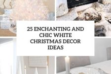 25 enchanting and chic white christmas decor ideas cover