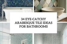34 eye-catchy arabesque tile ideas for bathrooms cover