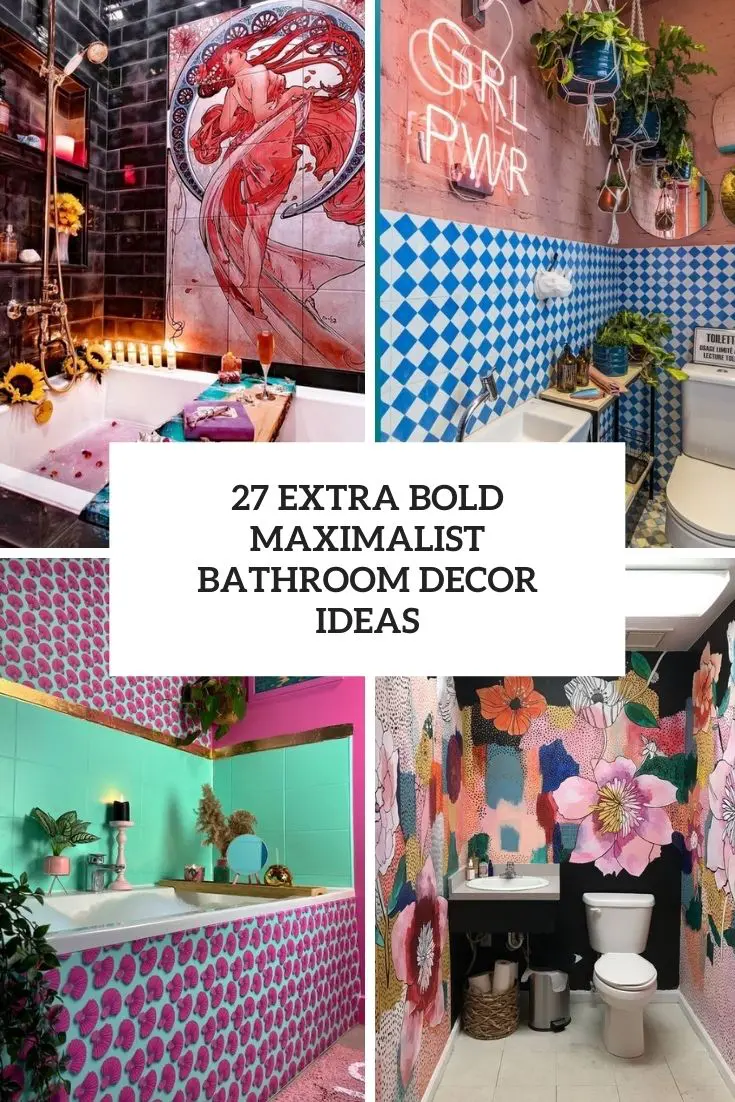 27 Extra Bold Maximalist Bathroom Decor Ideas