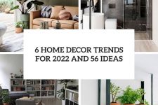 6 home decor trends for 2022 and 56 ideas cover