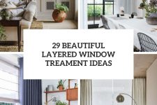 29 beautiful layered window treatment ideas cover