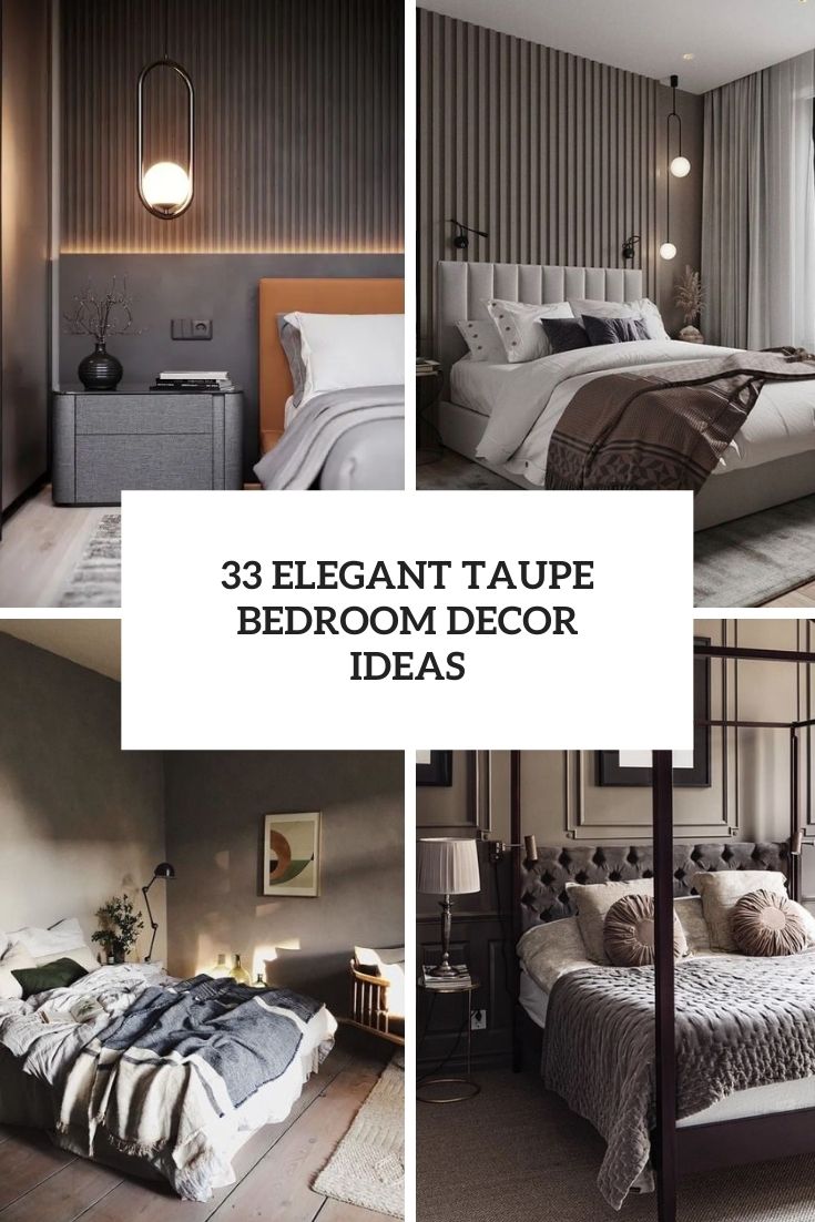 33 Elegant Taupe Bedroom Decor Ideas