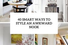 40 smart ways to style an awkward nook cover