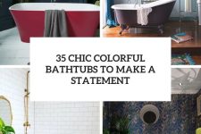 35 chic colorful bathtubs to make a statement cover
