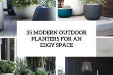 35 modern outdoor planters for an edgy space cover