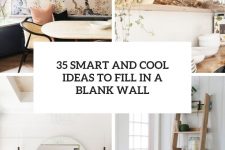 35 smart and cool ideas to fill in a blank wall cover