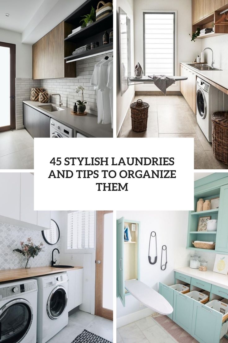 45 Stylish Laundries And Tips To Organize Them