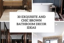 30 exquisite and chic brown bathroom decor ideas cover
