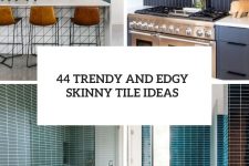 44 trendy and edgy skinny tile ideas cover