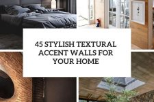 45 stylish textural accent walls for your home cover