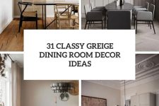 31 classy greige dining room decor ideas cover
