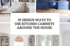 39 genius ways to use kitchen cabinets around the house cover