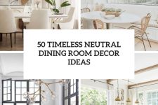50 timeless neutral dining room decor ideas cover