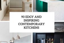 90 edgy and inspiring contemporary kitchens cover