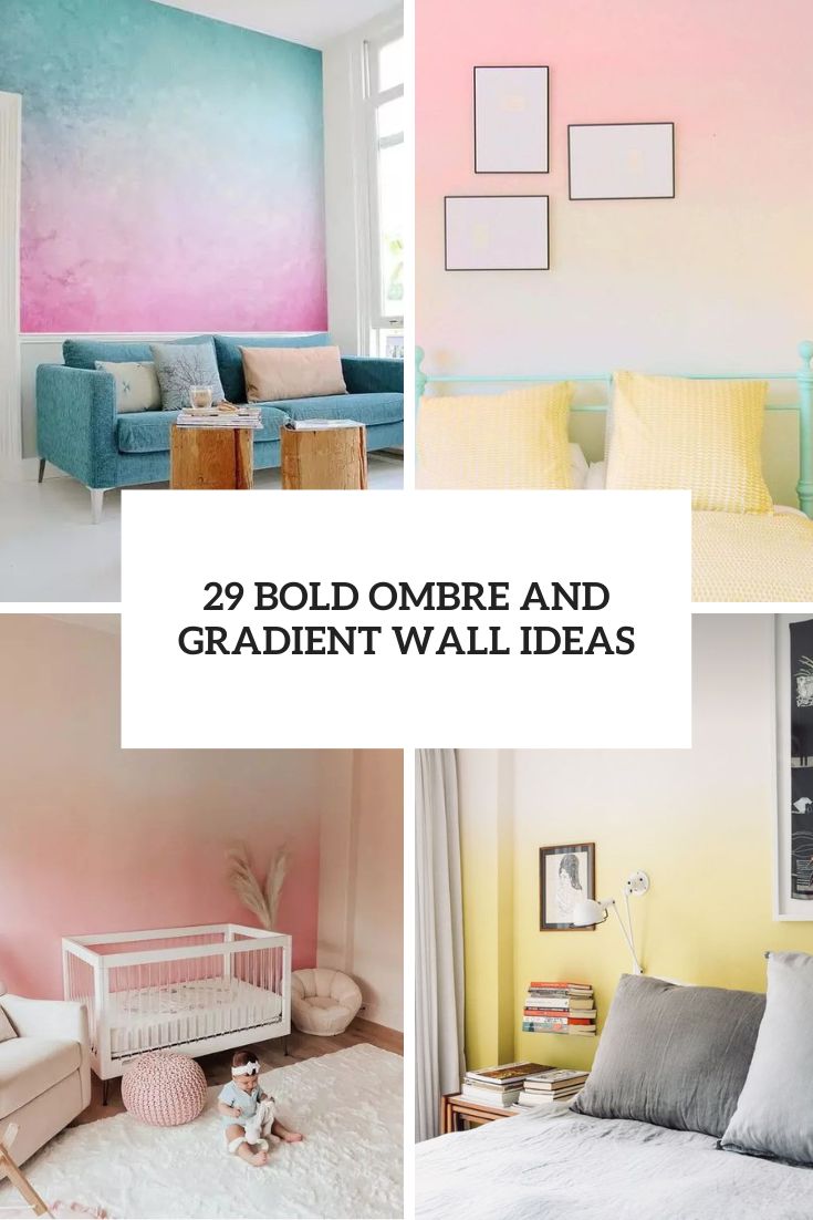 29 Bold Ombre And Gradient Wall Ideas