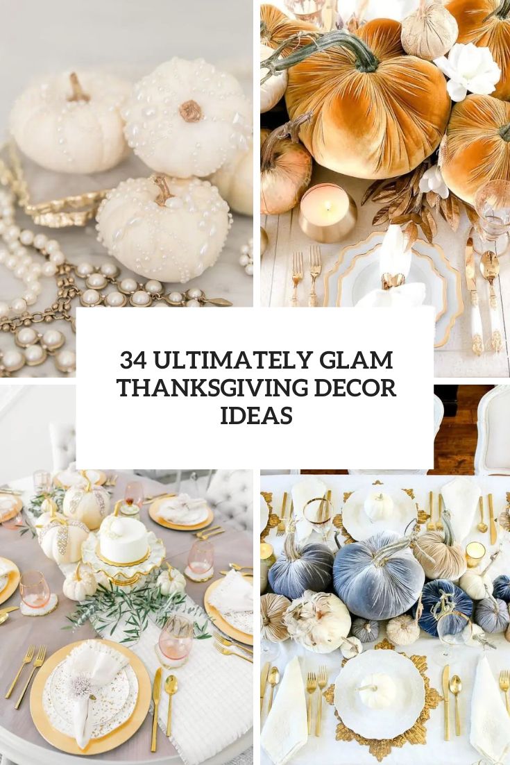34 Ultimately Glam Thanksgiving Decor Ideas