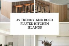49 trendy and bold fluted kitchen islands cover