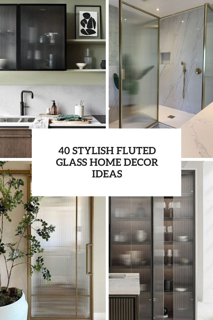 40 Stylish Fluted Glass Home Decor Ideas
