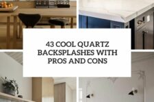 43 cool quartz backspalshes with pros and cons cover
