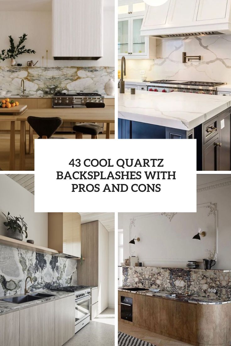 43 Cool Quartz Backsplashes With Pros And Cons