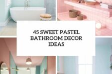 45 sweet pastel bathroom decor ideas cover