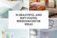 50 beautiful and soft pastel bedroom decor ideas cover