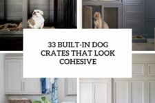 33 built-in dog crates that look cohesive cover
