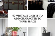 40 vintage chests to add character to your space cover