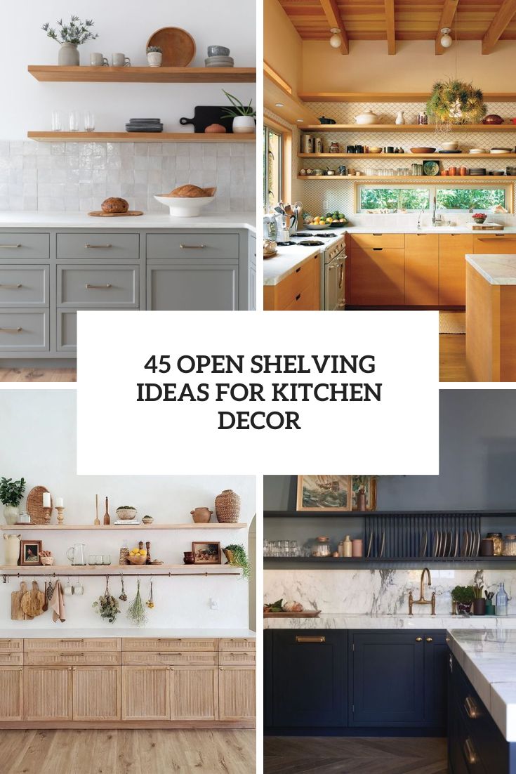 45 Open Shelving Ideas For Kitchen Decor