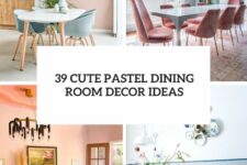 39 cute pastel dining room decor ideas cover