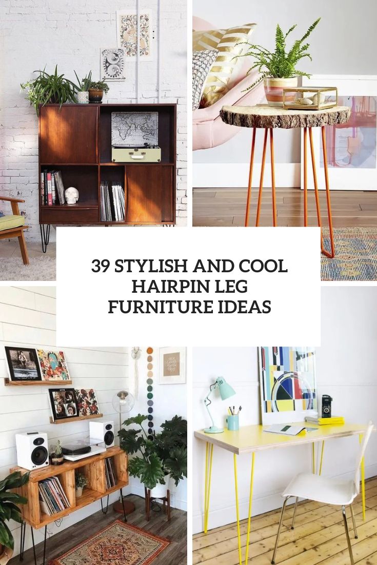 39 Stylish And Cool Hairpin Leg Furniture Ideas
