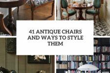 41 antique chairs and ways to style them cover