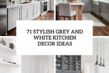 71 stylish grey and white kitchen decor ideas cover