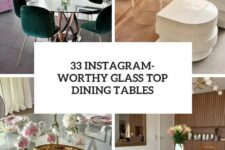 33 instagram-worthy glass top dining tables cover