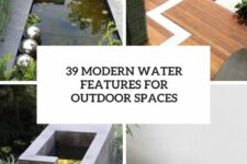 39 modern water features for outdoor spaces cover