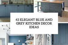 43 elegant blue and grey kitchen decor ideas cover