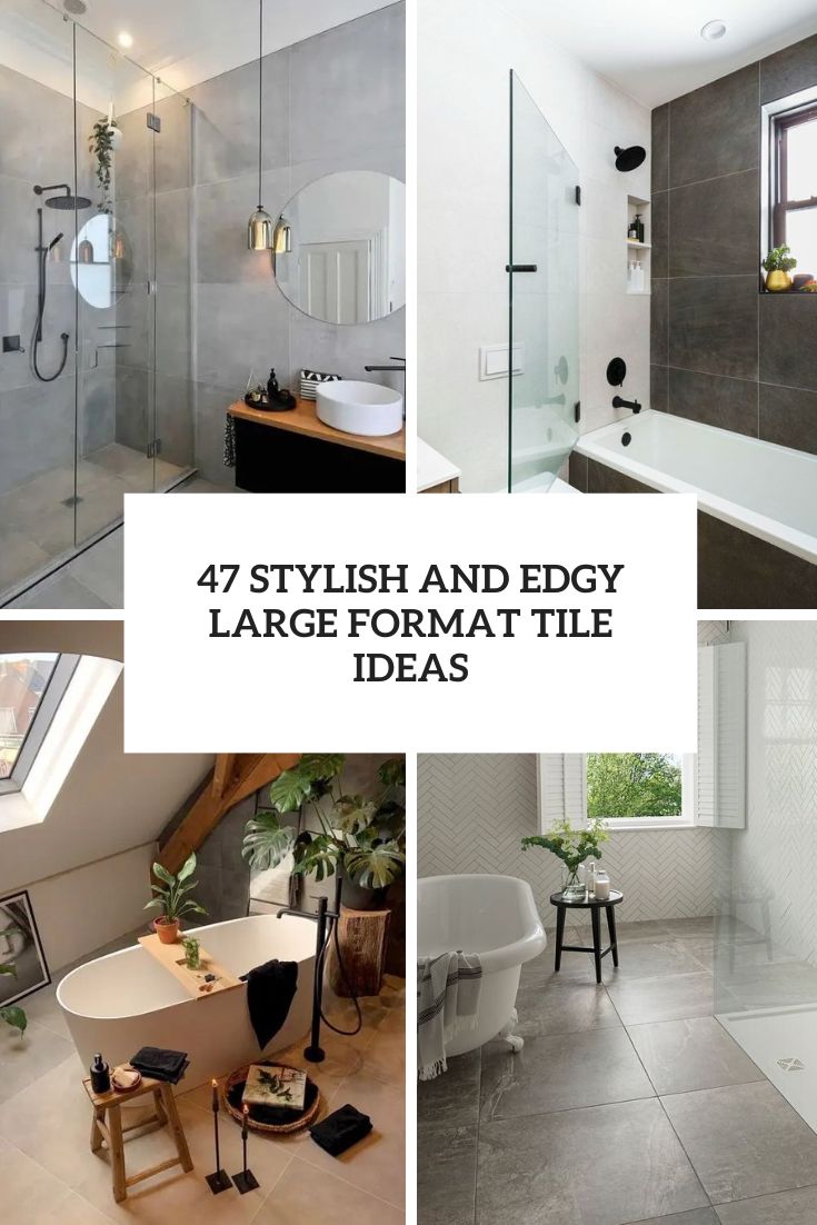 stylish and edgy large format tile ideas cover