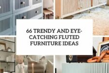 66 trendy and eye-catching fluted furniture ideas cover