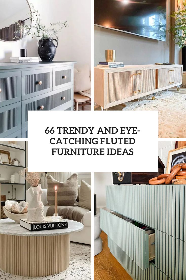 66 Trendy And Eye-Catching Fluted Furniture Ideas