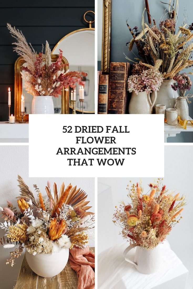 52 Dried Fall Flower Arrangements That Wow